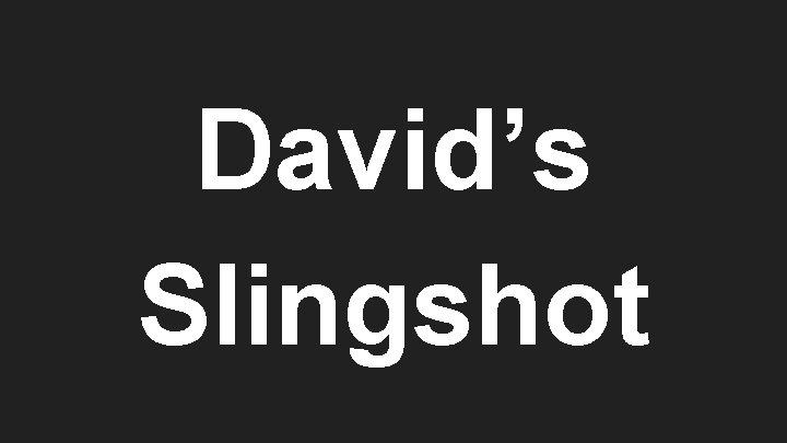 David’s Slingshot 