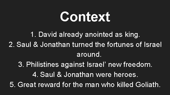 Context 1. David already anointed as king. 2. Saul & Jonathan turned the fortunes