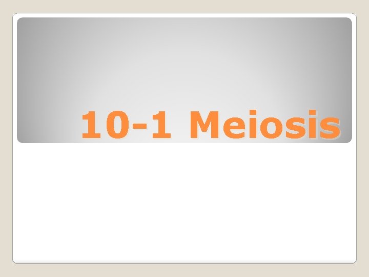 10 -1 Meiosis 