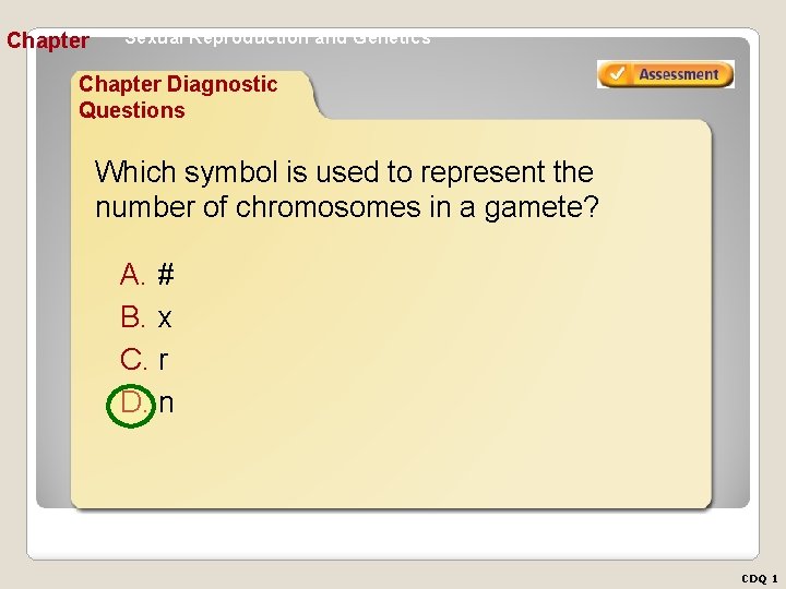 Chapter Sexual Reproduction and Genetics Chapter Diagnostic Questions Which symbol is used to represent