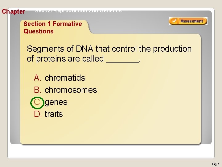 Chapter Sexual Reproduction and Genetics Section 1 Formative Questions Segments of DNA that control