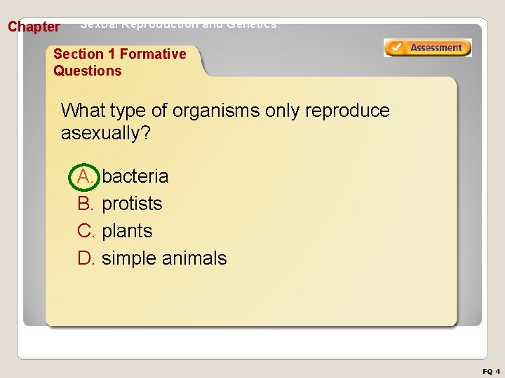 Chapter Sexual Reproduction and Genetics Section 1 Formative Questions What type of organisms only