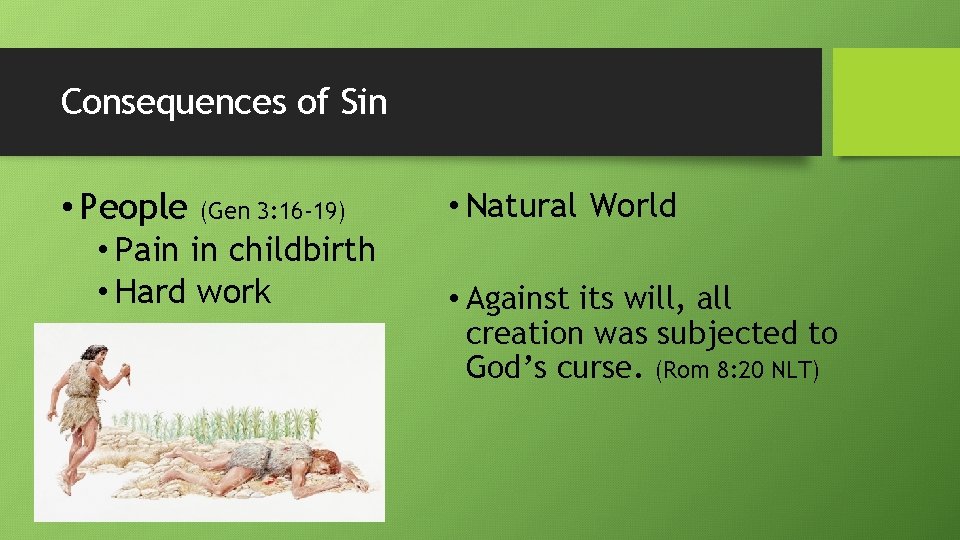 Consequences of Sin • People (Gen 3: 16 -19) • Pain in childbirth •