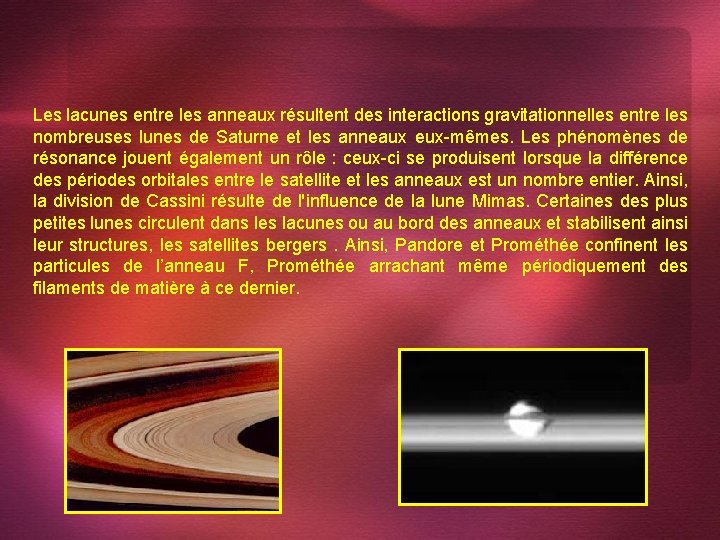 Les lacunes entre les anneaux résultent des interactions gravitationnelles entre les nombreuses lunes de