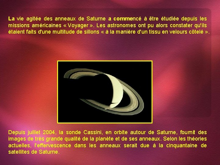 La vie agitée des anneaux de Saturne a commencé à être étudiée depuis les