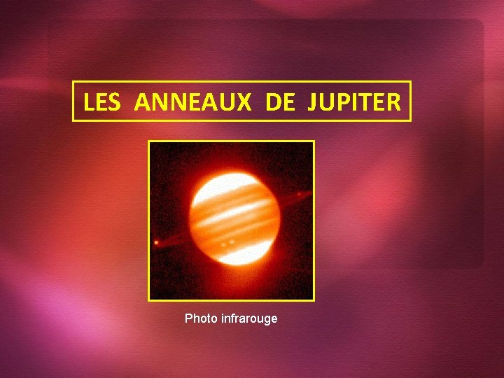 LES ANNEAUX DE JUPITER Photo infrarouge 