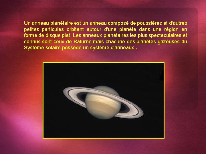 Un anneau planétaire est un anneau composé de poussières et d'autres petites particules orbitant