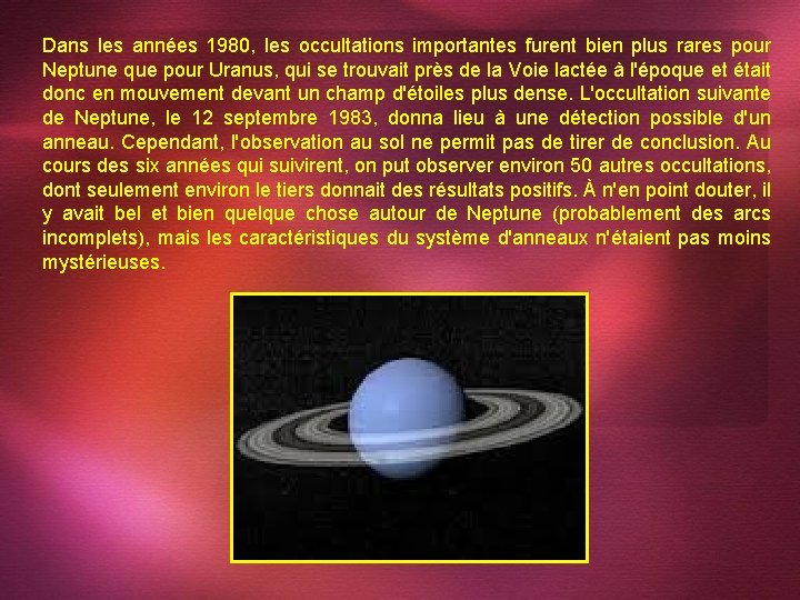 Dans les années 1980, les occultations importantes furent bien plus rares pour Neptune que