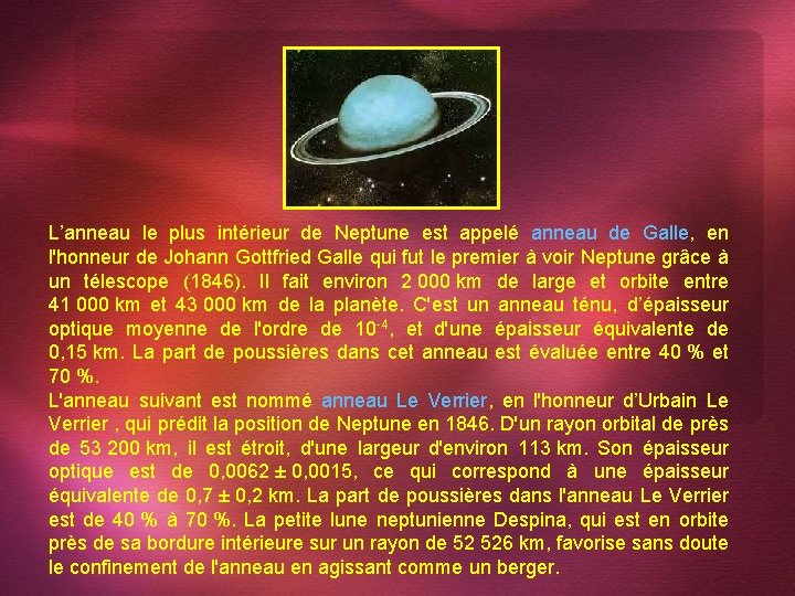 L’anneau le plus intérieur de Neptune est appelé anneau de Galle, en l'honneur de