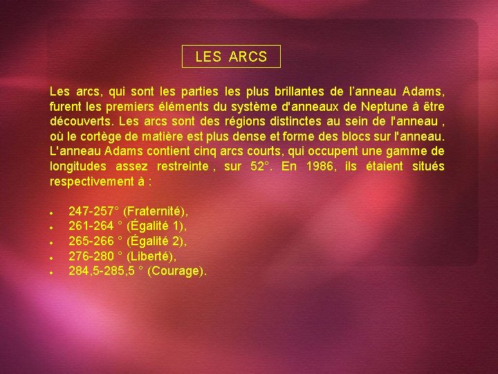 LES ARCS Les arcs, qui sont les parties les plus brillantes de l’anneau Adams,