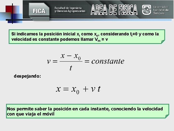 Si indicamos la posición inicial xi como xo, considerando ti=0 y como la velocidad