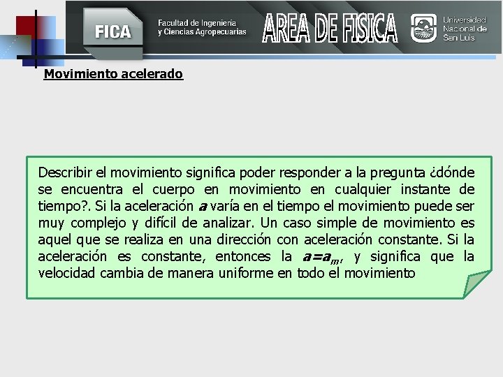 Movimiento acelerado Describir el movimiento significa poder responder a la pregunta ¿dónde se encuentra