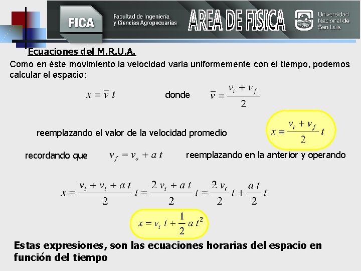 Ecuaciones del M. R. U. A. Como en éste movimiento la velocidad varia uniformemente