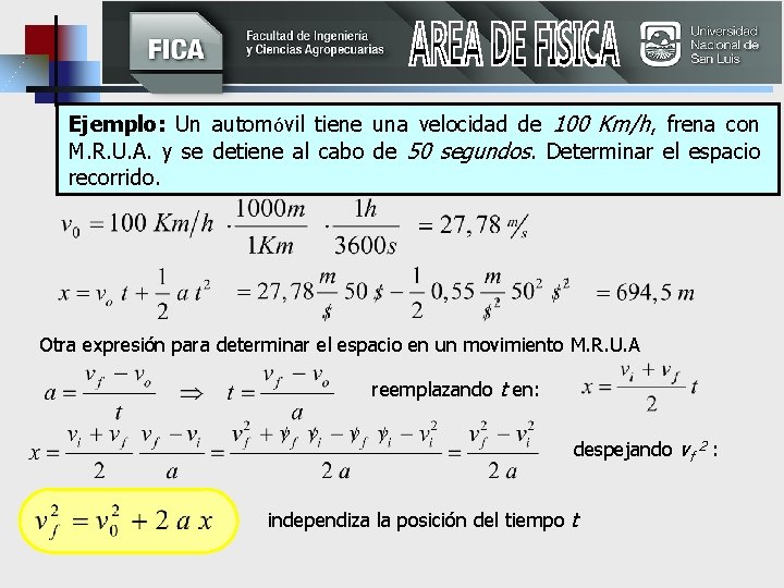 Ejemplo: Un automóvil tiene una velocidad de 100 Km/h, frena con M. R. U.