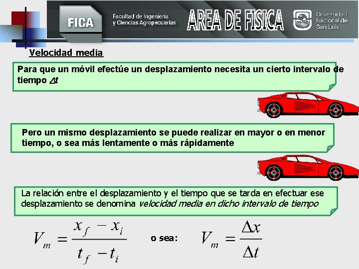 Velocidad media Para que un móvil efectúe un desplazamiento necesita un cierto intervalo de