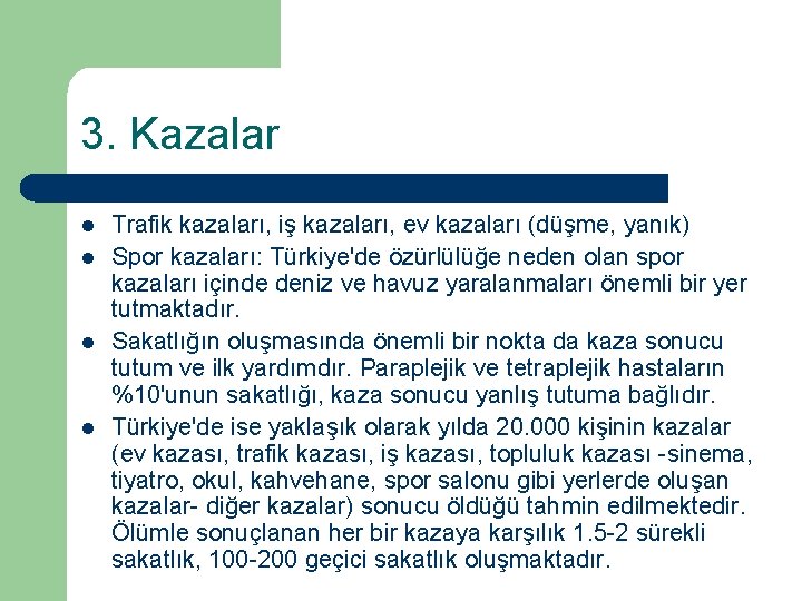 3. Kazalar l l Trafik kazaları, iş kazaları, ev kazaları (düşme, yanık) Spor kazaları: