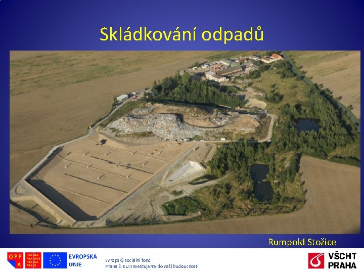 Skládkování odpadů Rumpold Stožice Evropský sociální fond Praha & EU: Investujeme do vaší budoucnosti