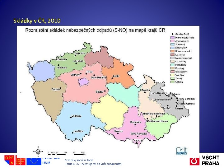 Skládky v ČR, 2010 Evropský sociální fond Praha & EU: Investujeme do vaší budoucnosti