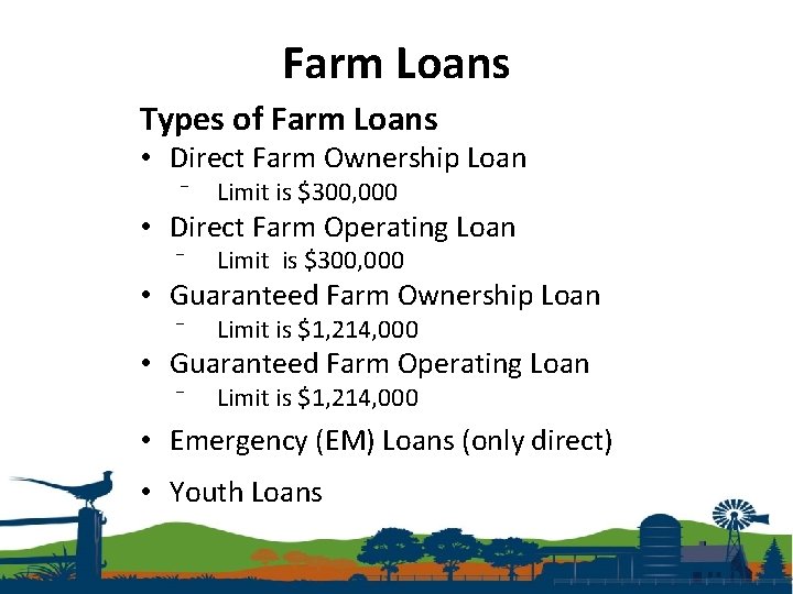 Farm Loans Types of Farm Loans • Direct Farm Ownership Loan ⁻ Limit is