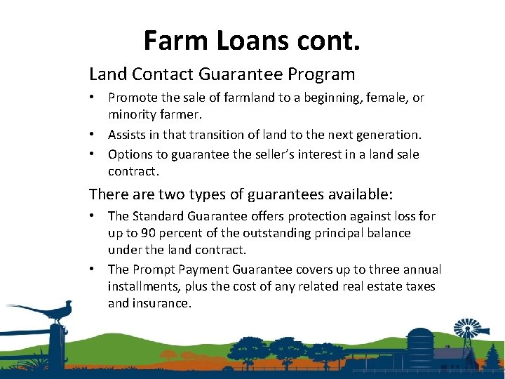 Farm Loans cont. Land Contact Guarantee Program • Promote the sale of farmland to
