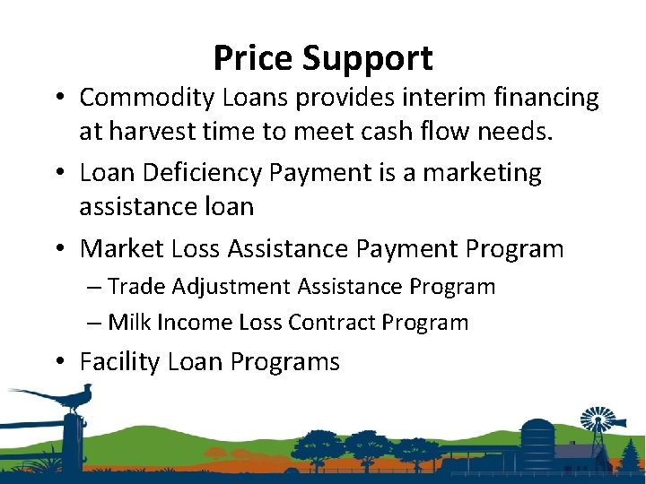 Price Support • Commodity Loans provides interim financing at harvest time to meet cash