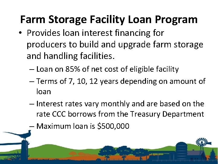Farm Storage Facility Loan Program • Provides loan interest financing for producers to build