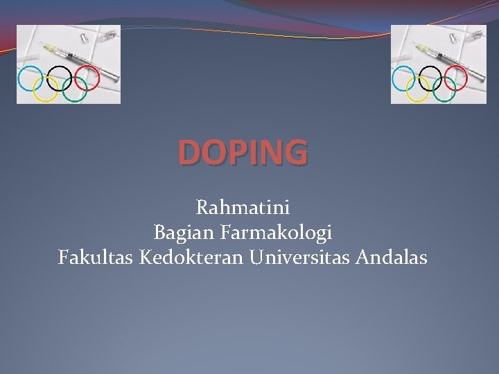 DOPING Rahmatini Bagian Farmakologi Fakultas Kedokteran Universitas Andalas 