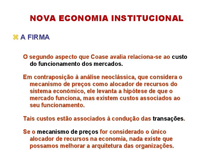 NOVA ECONOMIA INSTITUCIONAL z A FIRMA O segundo aspecto que Coase avalia relaciona-se ao