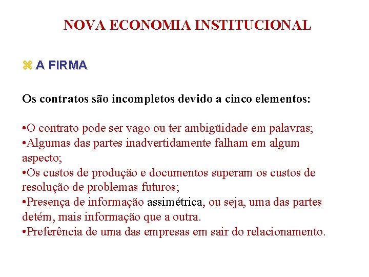 NOVA ECONOMIA INSTITUCIONAL z A FIRMA Os contratos são incompletos devido a cinco elementos: