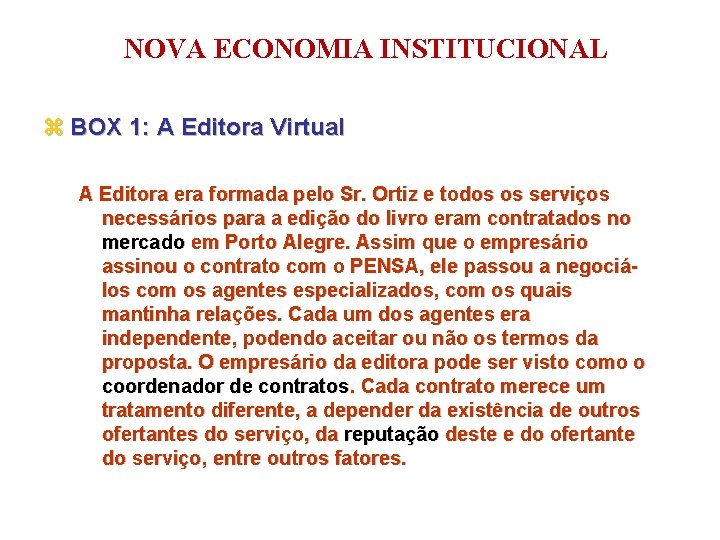 NOVA ECONOMIA INSTITUCIONAL z BOX 1: A Editora Virtual A Editora era formada pelo