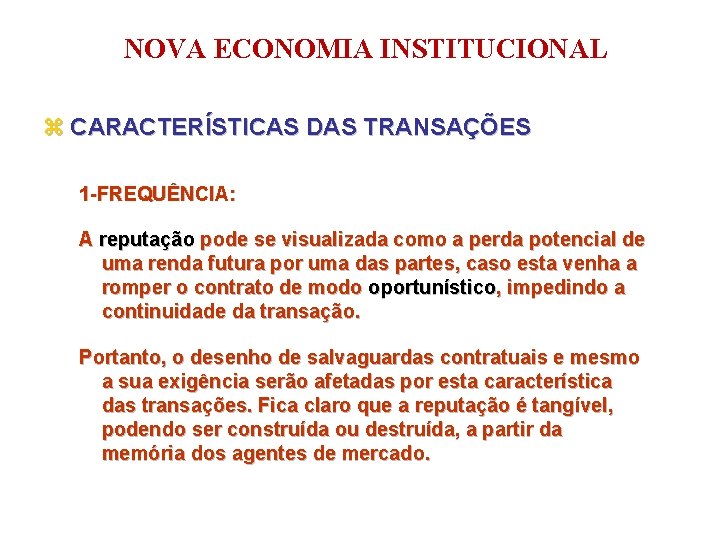 NOVA ECONOMIA INSTITUCIONAL z CARACTERÍSTICAS DAS TRANSAÇÕES 1 -FREQUÊNCIA: A reputação pode se visualizada