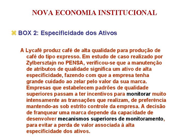 NOVA ECONOMIA INSTITUCIONAL z BOX 2: Especificidade dos Ativos A Lycafé produz café de