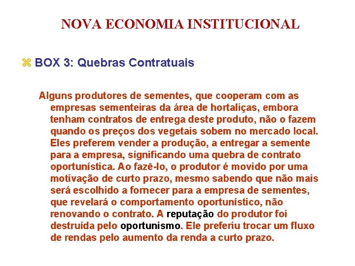 NOVA ECONOMIA INSTITUCIONAL z BOX 3: Quebras Contratuais Alguns produtores de sementes, que cooperam