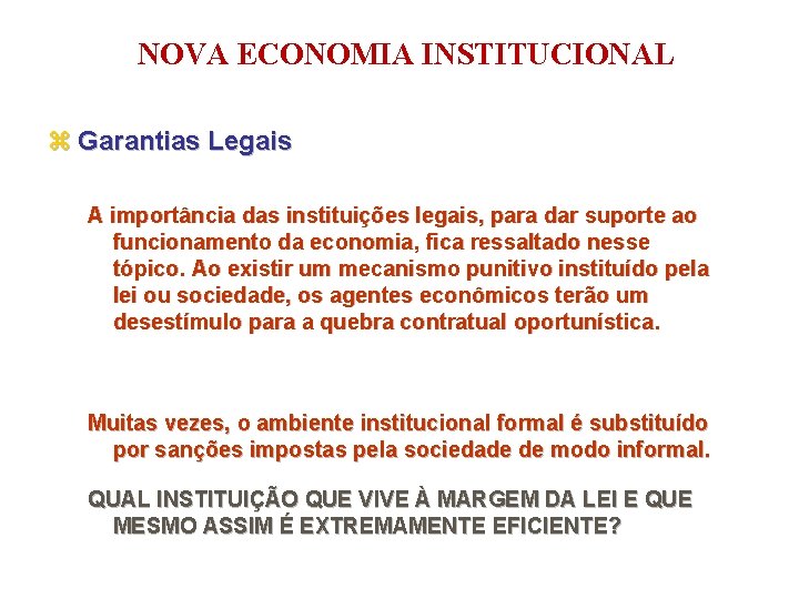 NOVA ECONOMIA INSTITUCIONAL z Garantias Legais A importância das instituições legais, para dar suporte