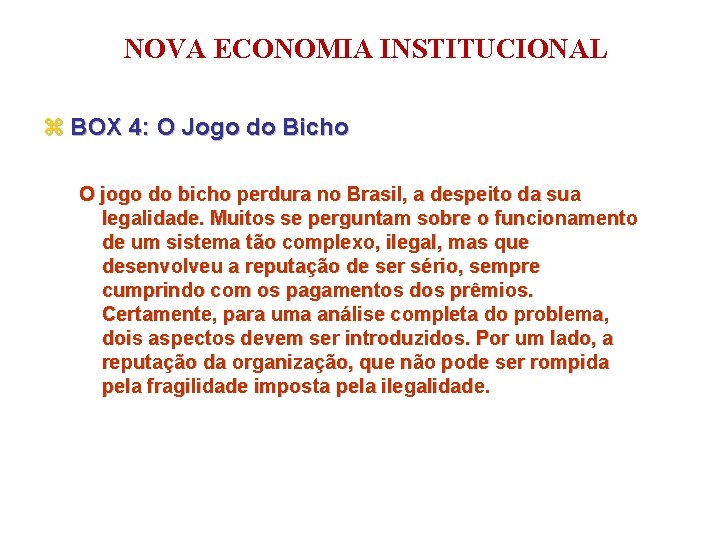 NOVA ECONOMIA INSTITUCIONAL z BOX 4: O Jogo do Bicho O jogo do bicho