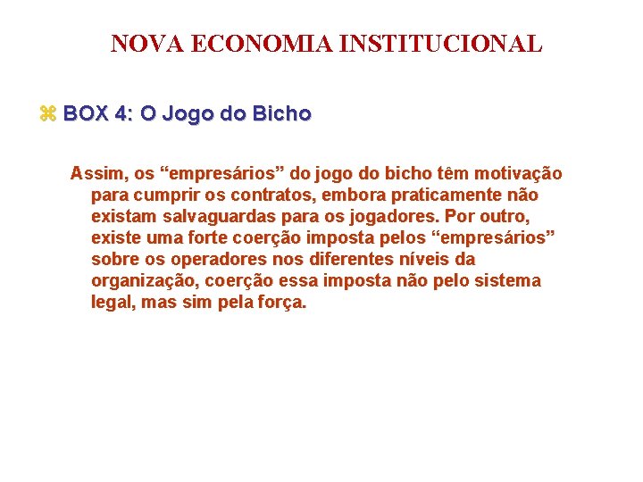 NOVA ECONOMIA INSTITUCIONAL z BOX 4: O Jogo do Bicho Assim, os “empresários” do
