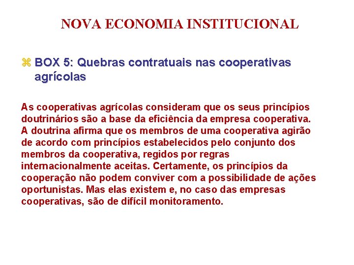 NOVA ECONOMIA INSTITUCIONAL z BOX 5: Quebras contratuais nas cooperativas agrícolas As cooperativas agrícolas