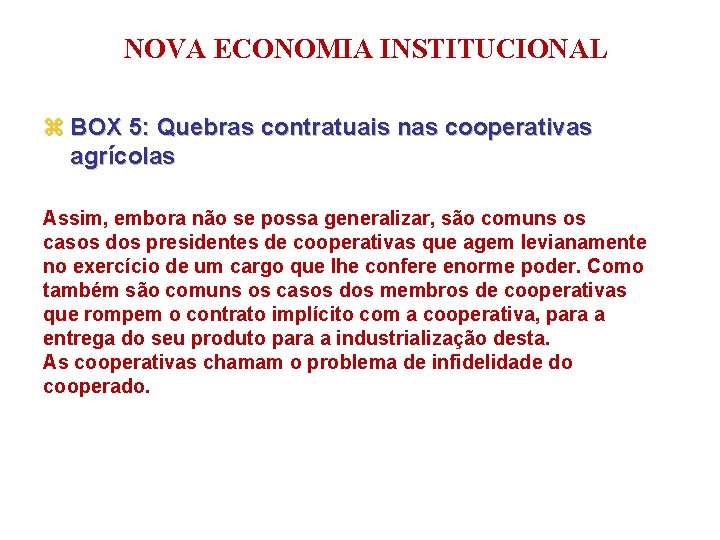 NOVA ECONOMIA INSTITUCIONAL z BOX 5: Quebras contratuais nas cooperativas agrícolas Assim, embora não