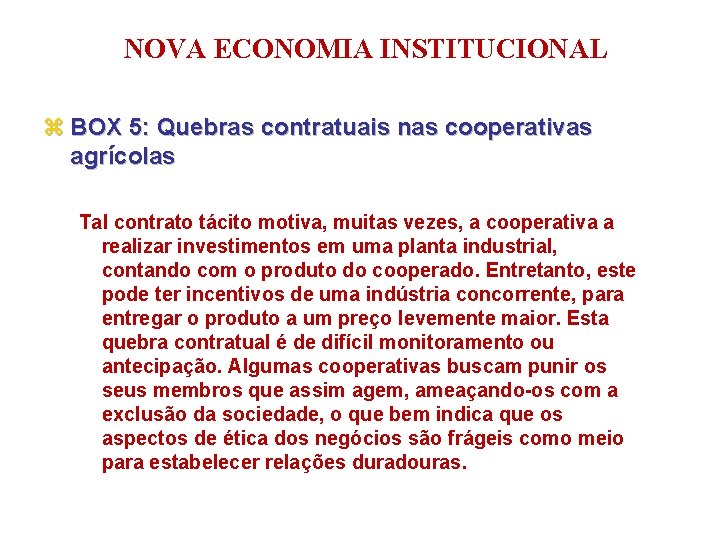 NOVA ECONOMIA INSTITUCIONAL z BOX 5: Quebras contratuais nas cooperativas agrícolas Tal contrato tácito