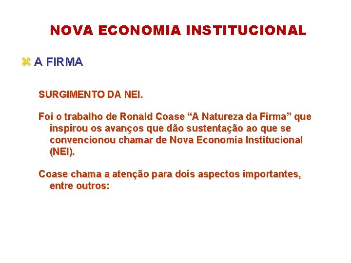 NOVA ECONOMIA INSTITUCIONAL z A FIRMA SURGIMENTO DA NEI. Foi o trabalho de Ronald