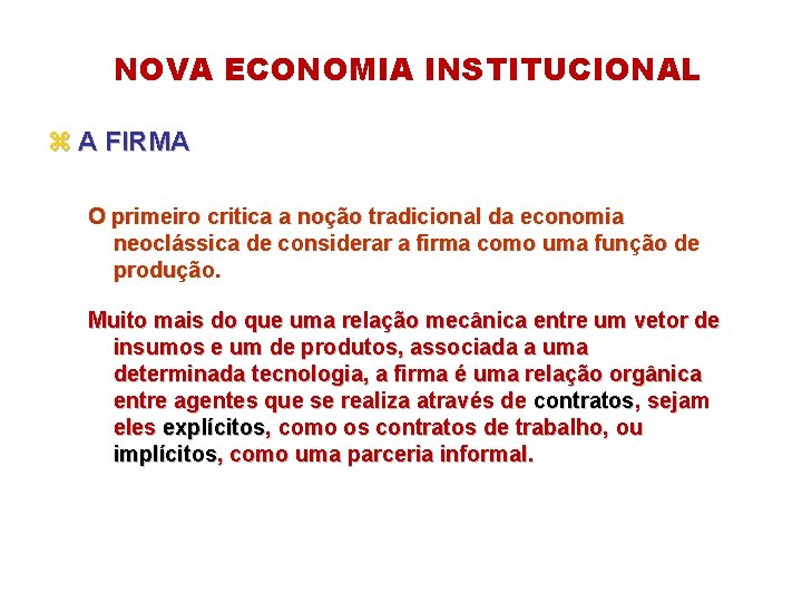 NOVA ECONOMIA INSTITUCIONAL z A FIRMA O primeiro critica a noção tradicional da economia