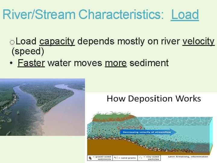 River/Stream Characteristics: Load o. Load capacity depends mostly on river velocity (speed) • Faster River/Stream Characteristics: Load o. Load capacity depends mostly on river velocity (speed) • Faster