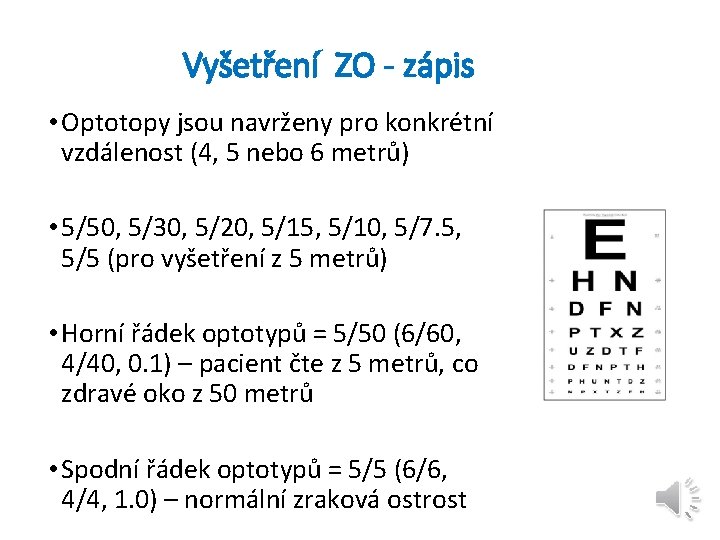 Vyšetření ZO - zápis • Optotopy jsou navrženy pro konkrétní vzdálenost (4, 5 nebo