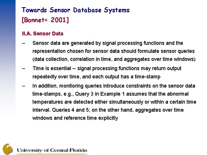 Towards Sensor Database Systems [Bonnet+ 2001] II. A. Sensor Data – Sensor data are
