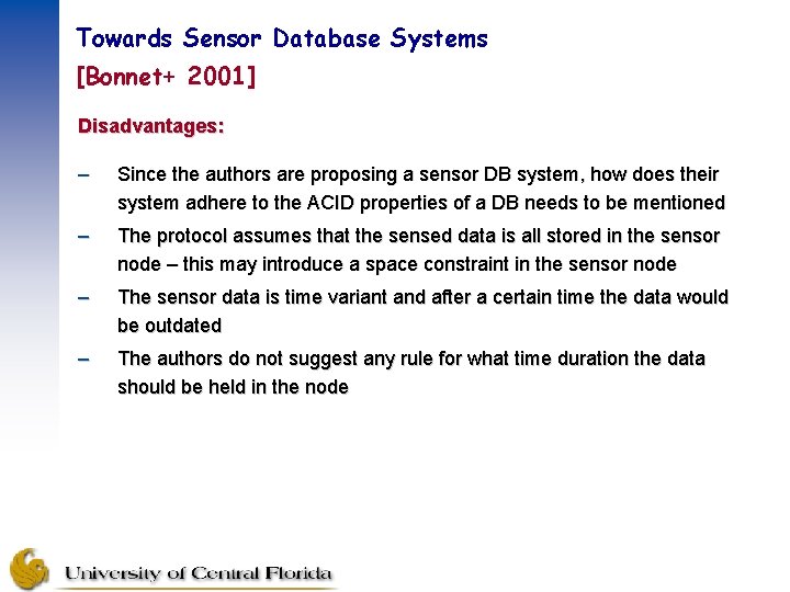 Towards Sensor Database Systems [Bonnet+ 2001] Disadvantages: – Since the authors are proposing a