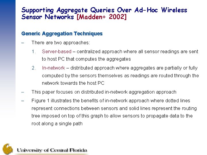 Supporting Aggregate Queries Over Ad-Hoc Wireless Sensor Networks [Madden+ 2002] Generic Aggregation Techniques –