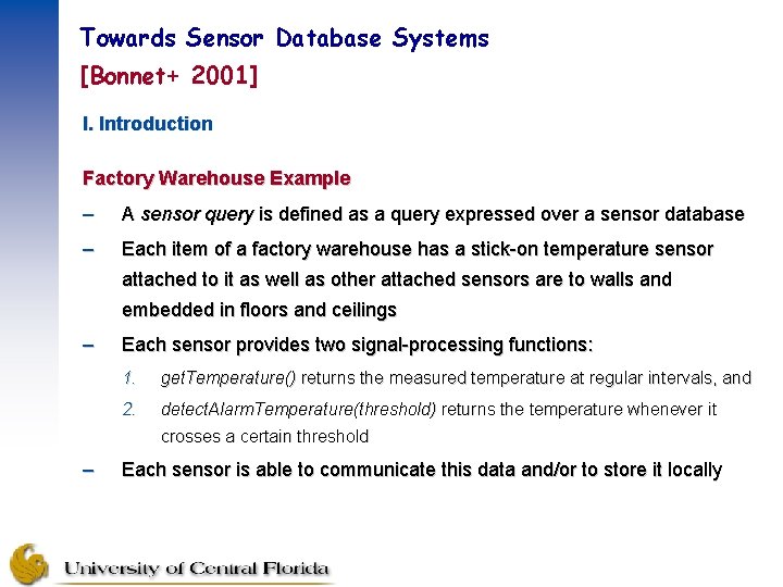 Towards Sensor Database Systems [Bonnet+ 2001] I. Introduction Factory Warehouse Example – A sensor