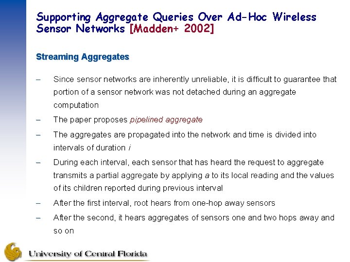 Supporting Aggregate Queries Over Ad-Hoc Wireless Sensor Networks [Madden+ 2002] Streaming Aggregates – Since