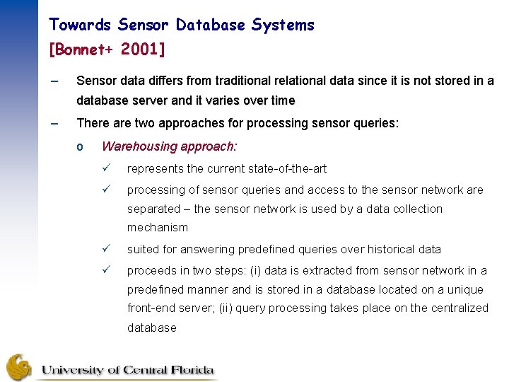 Towards Sensor Database Systems [Bonnet+ 2001] – Sensor data differs from traditional relational data