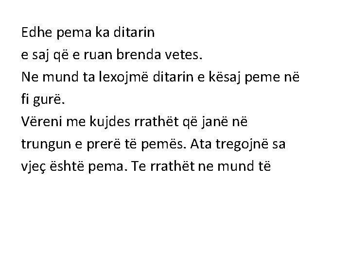 Edhe pema ka ditarin e saj që e ruan brenda vetes. Ne mund ta